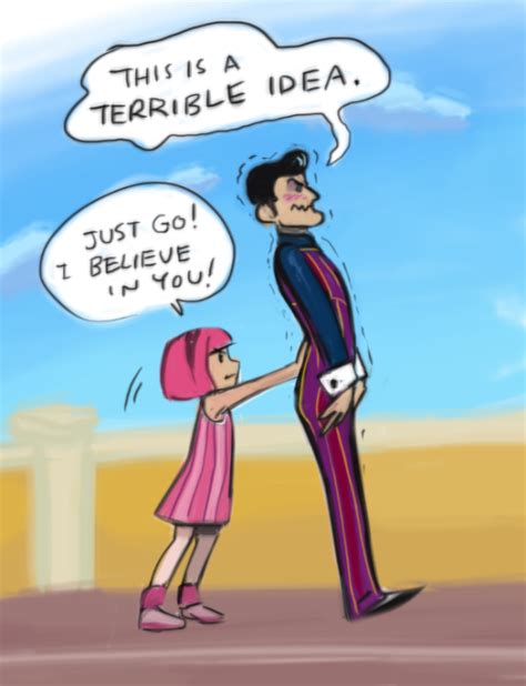 This Is A Terrible Idea Just Go I Belive In You Lazy Town Lazy
