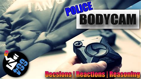 police body camera decision making process  arrest youtube