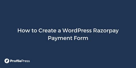 create  wordpress razorpay payment form profilepress