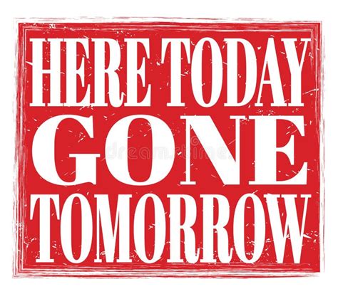 Here Today Gone Tomorrow Text On Red Stamp Sign Stock Illustration