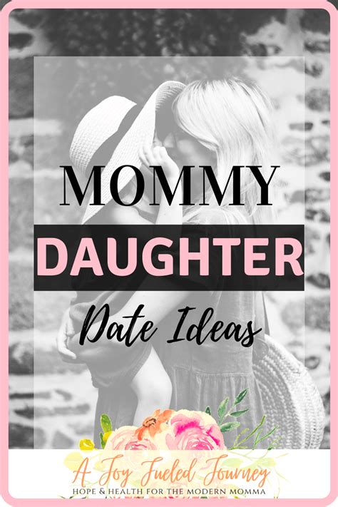 Mommy Daughter Date Ideas A Joy Fueled Journey Sometimes Our Little