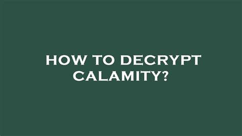 decrypt calamity youtube