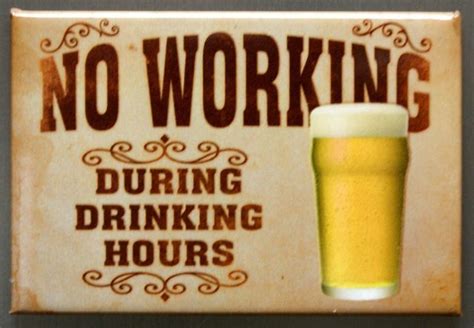 no working during drinking hours refrigerator fridge magnet beer 30 bar l25