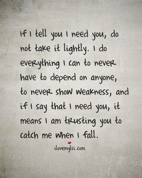 If I Tell You I Need You Do Not Take It Lightly Relationship Quotes