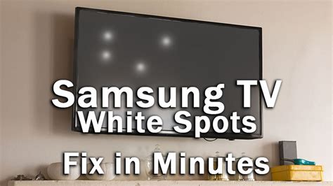samsung tv white spots  screen quick fixes youtube