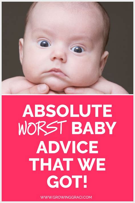 worst baby advice  received growing graci baby advice baby