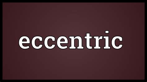 eccentric meaning youtube