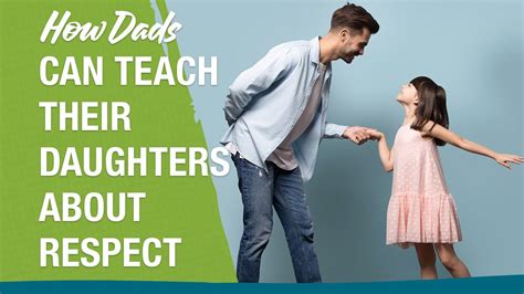 How Dads Can Teach Their Daughters About Respect Youtube