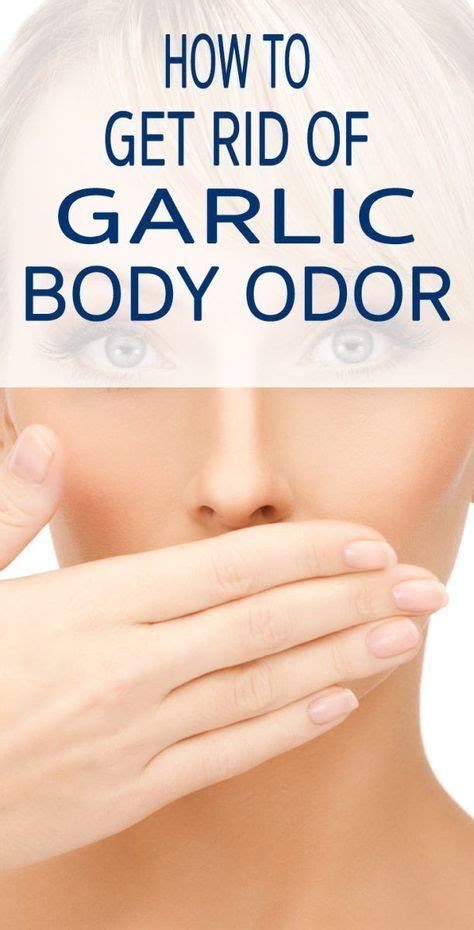 how to get rid of garlic body odor body odor body smells smelly body