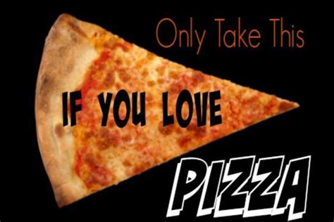 only take this quiz if you love pizza love pizza i love
