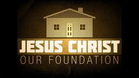 word for today jesus christ our only foundation youtube