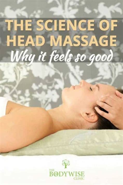 the science of head massage why it feels so good the bodywise clinic