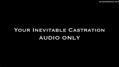 your inevitable castration audio only nina crowne clips4sale