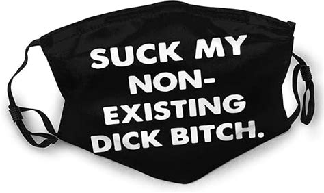 Suck My Non Existing Dick Bitch Face Mask Double Sided Printed Dust