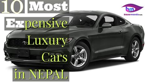 expensive luxury cars  nepal  bazarmandu media youtube