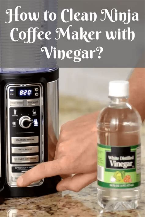 clean ninja coffee maker  vinegar ninja coffee ninja