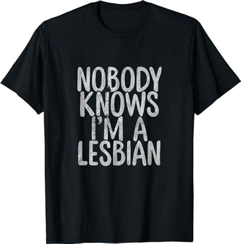nobody knows i m a lesbian funny lesbian t t shirt uk
