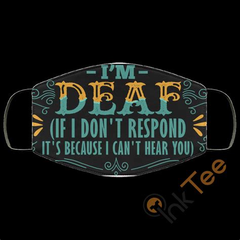 I M Deaf If I Don T Respond It S Because I Can T Hear You Washable