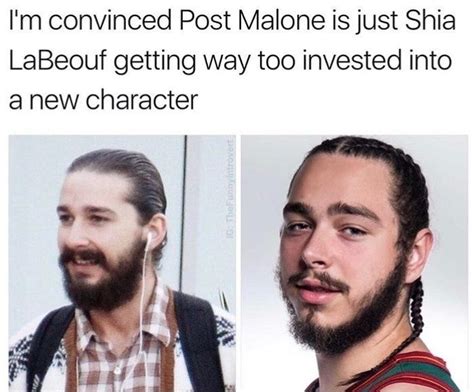 I M Convinced Post Malone Is Just Shia Labeouf Getting Way Too Invested
