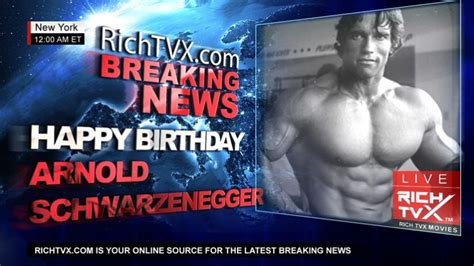 Happy Birthday Arnold Schwarzenegger