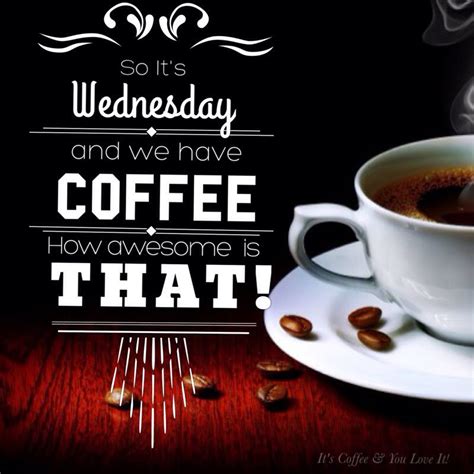 Wednesday Coffee Coffee Coffeehumor Wednesday Coffee Coffee Quotes