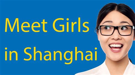 Meet Girls In Shanghai The Ultimate Guide 2020 Youtube