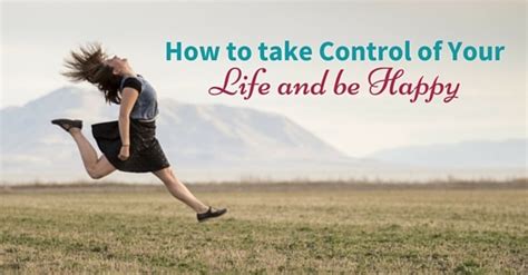 how to take control of your life and be happy tips wisestep
