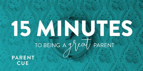 minutes    great parent parent cue