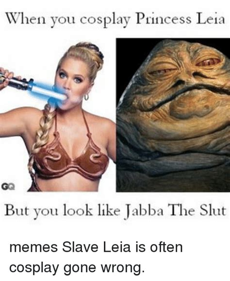 When You Cosplay Princess Leia Gg But You Look Like Jabba
