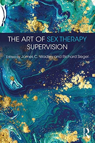 the art of sex therapy supervision ebook wadley james c siegel