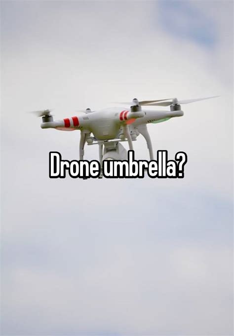 drone umbrella