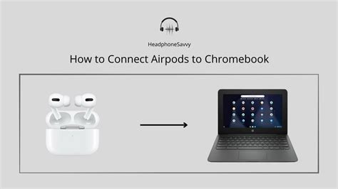 connect airpods  chromebook headphone savvy