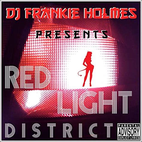 red light district [explicit] by dj frankie holmes on amazon music