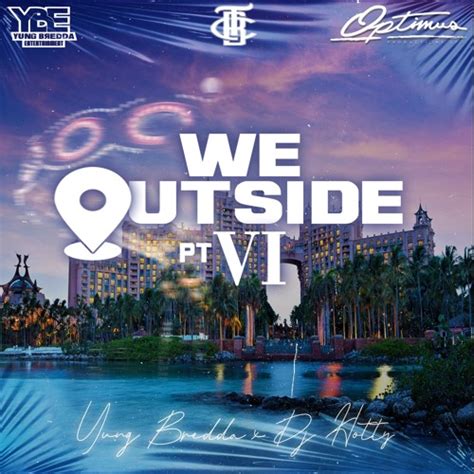 Stream Yung Bredda And Dj Hotty We Outside Part 6 By Optimus