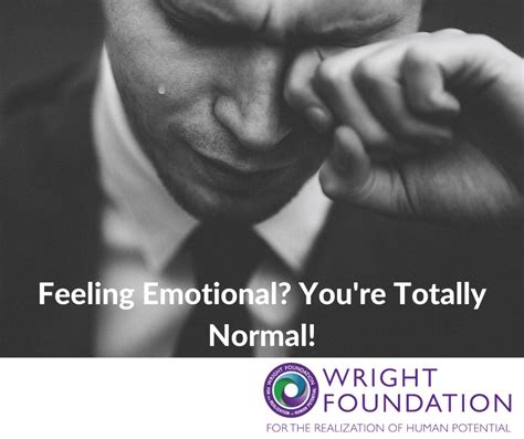 feeling emotional youre totally normal wright foundation