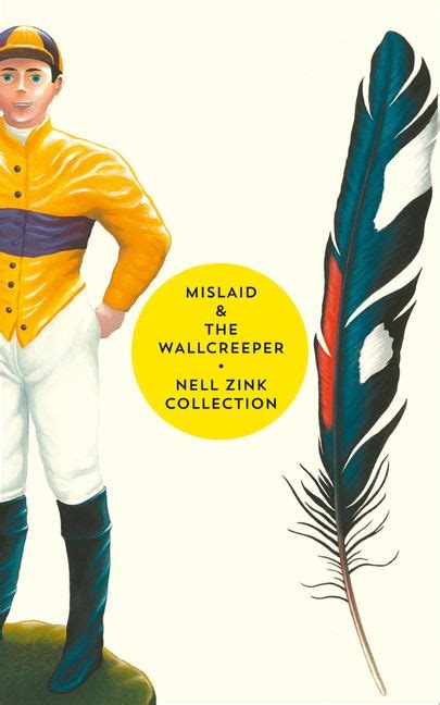 Mislaid And The Wallcreeper The Nell Zink Collection Harpercollins