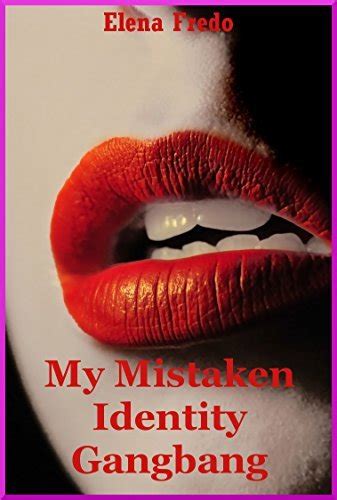My Mistaken Identity Gangbang And My First Anal Sex A Rough Group