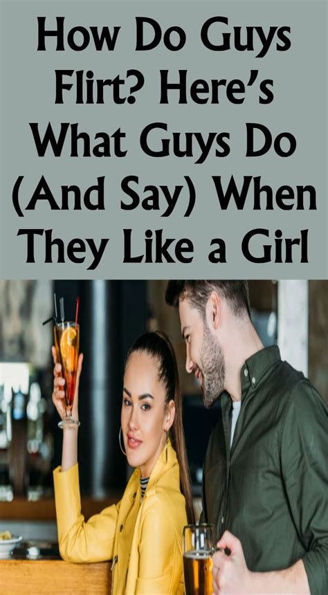 how do guys flirt here s what guys do and say when they like a girl