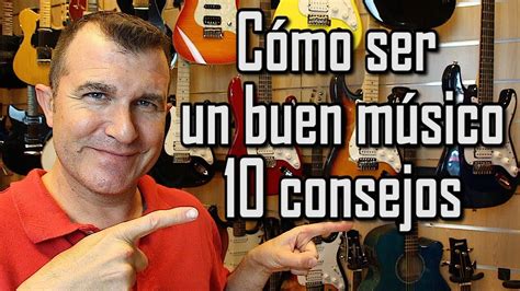 Cómo Ser Un Buen Músico Youtube