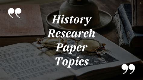 history research paper topics write history research paper