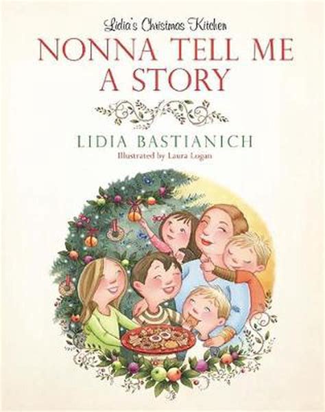 nonna tell me a story lidia s christmas kitchen by lidia bastianich