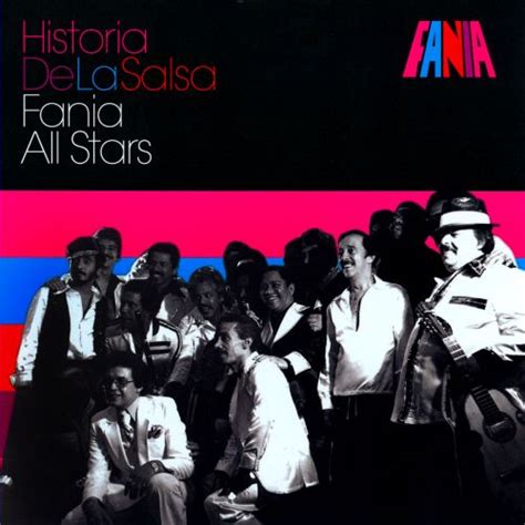Historia De La Salsa Fania All Stars Songs Reviews Credits Allmusic