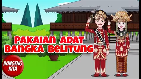pakaian adat bangka belitung budaya indonesia dongeng kita youtube
