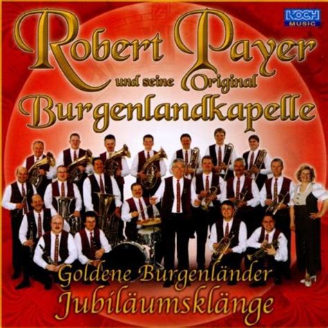 robert payer und seine original burgenlandkapelle goldene burgenlaender jubilaeumsklaenge