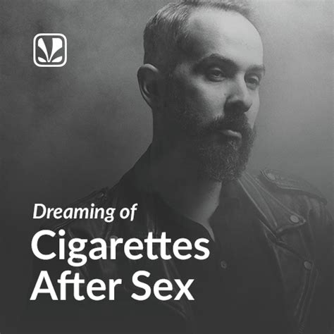 Dreaming Of Cigarettes After Sex Latest Songs Online Jiosaavn