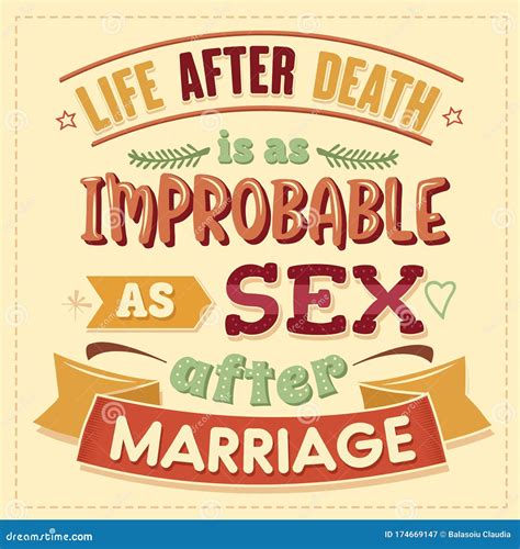 live after death is as improbable as sex after marriage funny