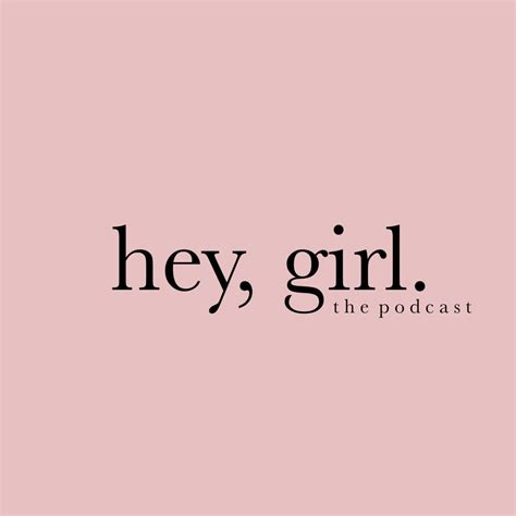 Hey Girl Best Podcasts For Women Popsugar Entertainment Photo 3