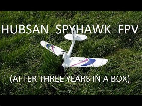 hubsan spyhawk fpv flight test   years   box youtube