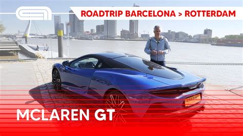 mclaren gt roadtrip van barcelona naar rotterdam youtube