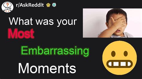 What Are Your Most Embarrassing Moments R Askreddit Reddit Stories